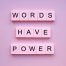 Words Have Power